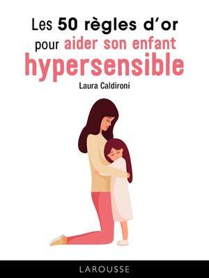 cover image of Les 50 règles d'or pour aider son enfant hypersensible